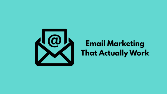 10 Email Marketing Tips for Your Business That Actually Work
